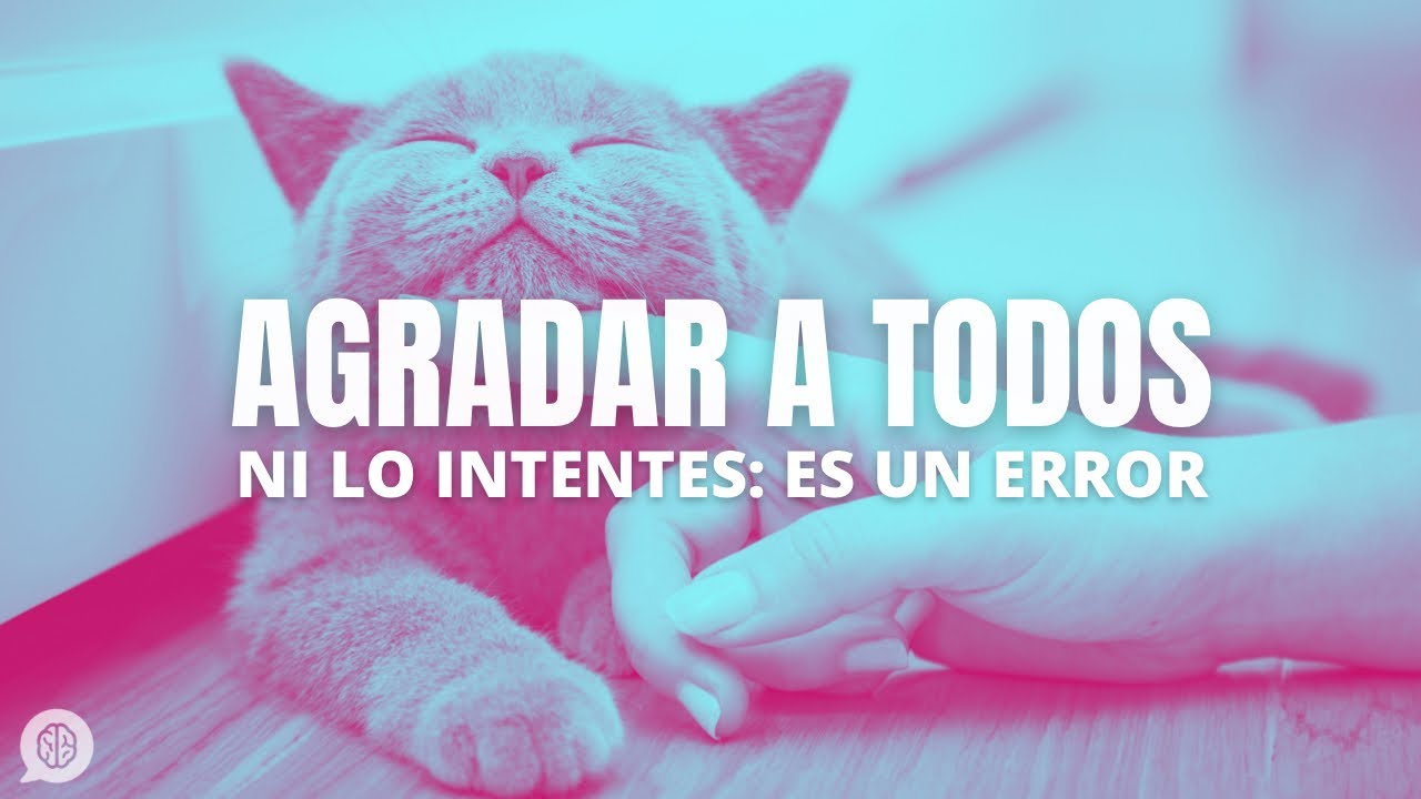 NO intentes gustar a todo el mundo: es un error.