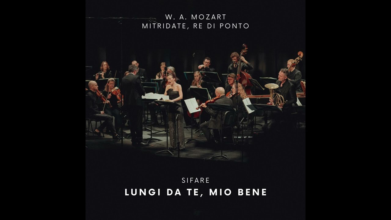 Lungi da te, mio bene - Sifare - Mitridate, re di Ponto,Mozart/Joanna Sojka, Philippe Jaroussky