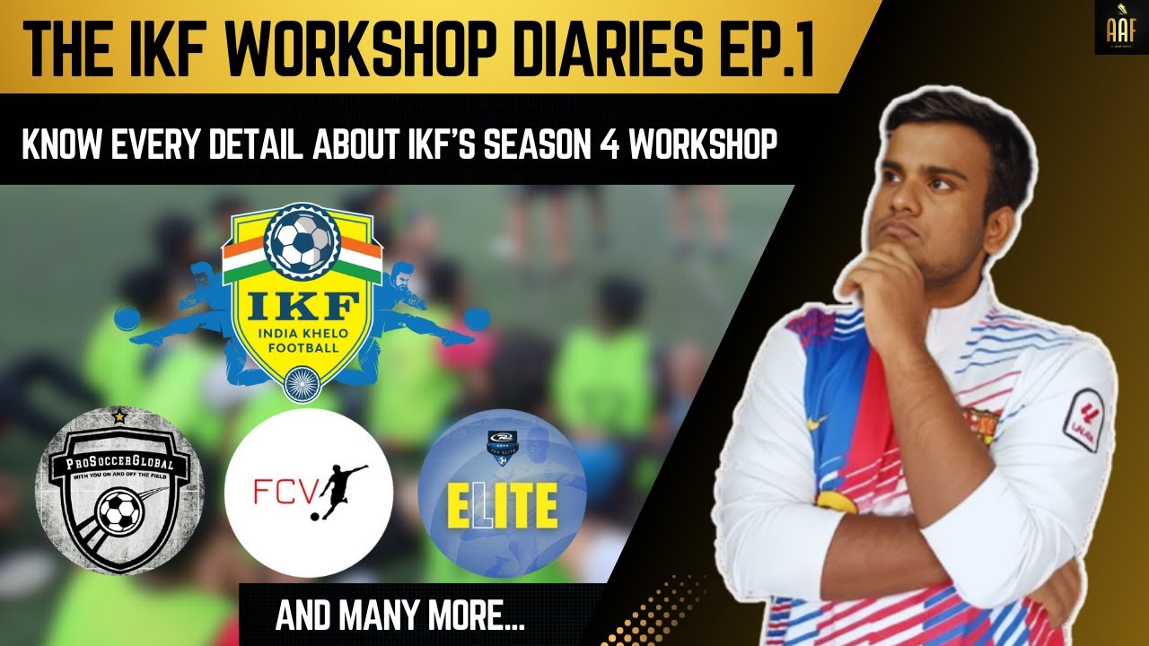 India Khelo Football (IKF) Workshop Details: Your Gateway to European Football | A Great Opportunity