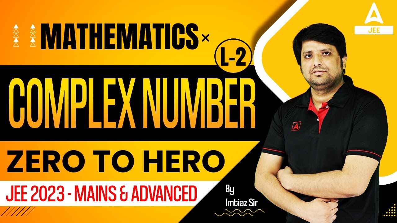 Zero To Hero | COMPLEX NUMBER - CLASS 12 MATHS IN ONE SHOT - JEE 2023 - MAINS & ADVANCED - L2