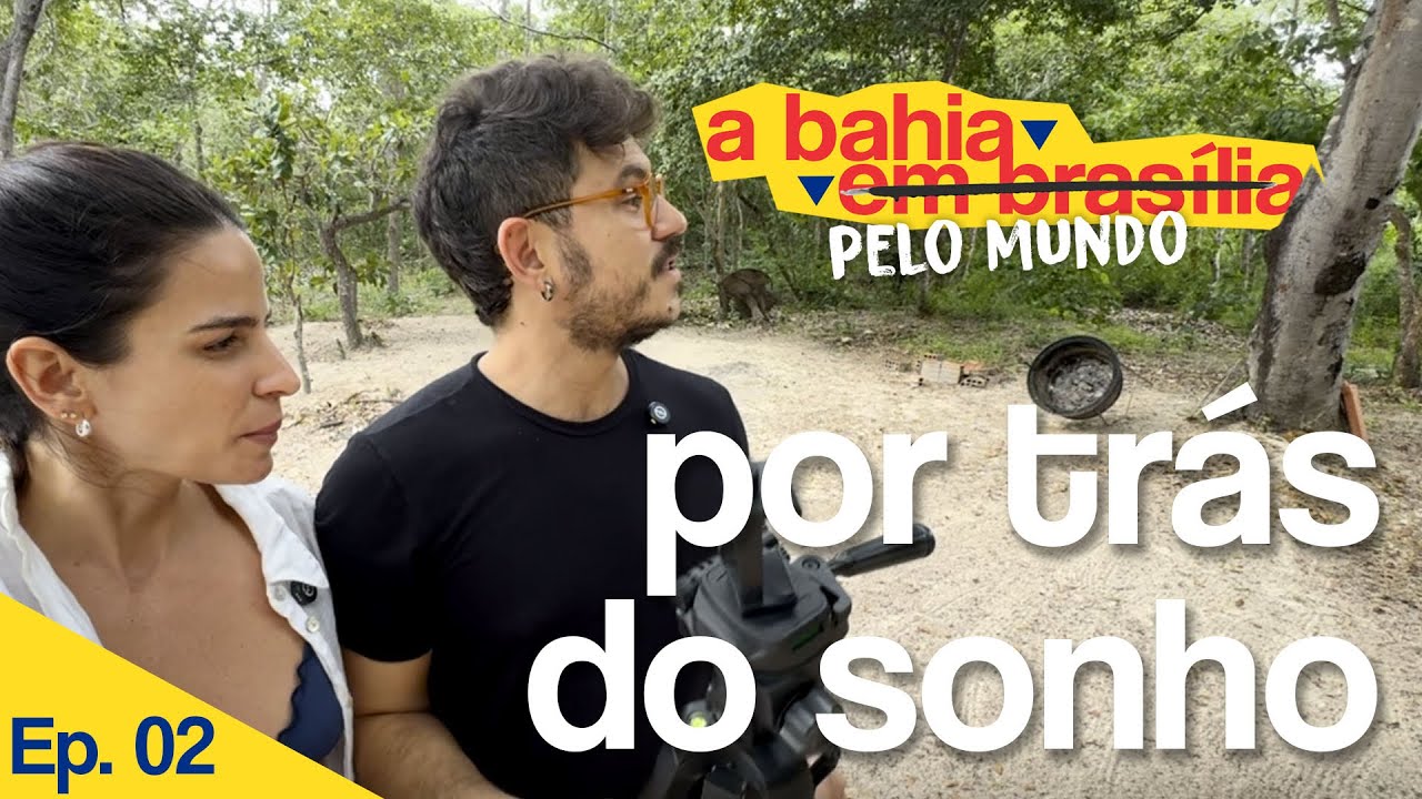 Ninguém vê essa parte… | A Bahia pelo Mundo (Ep. 02)