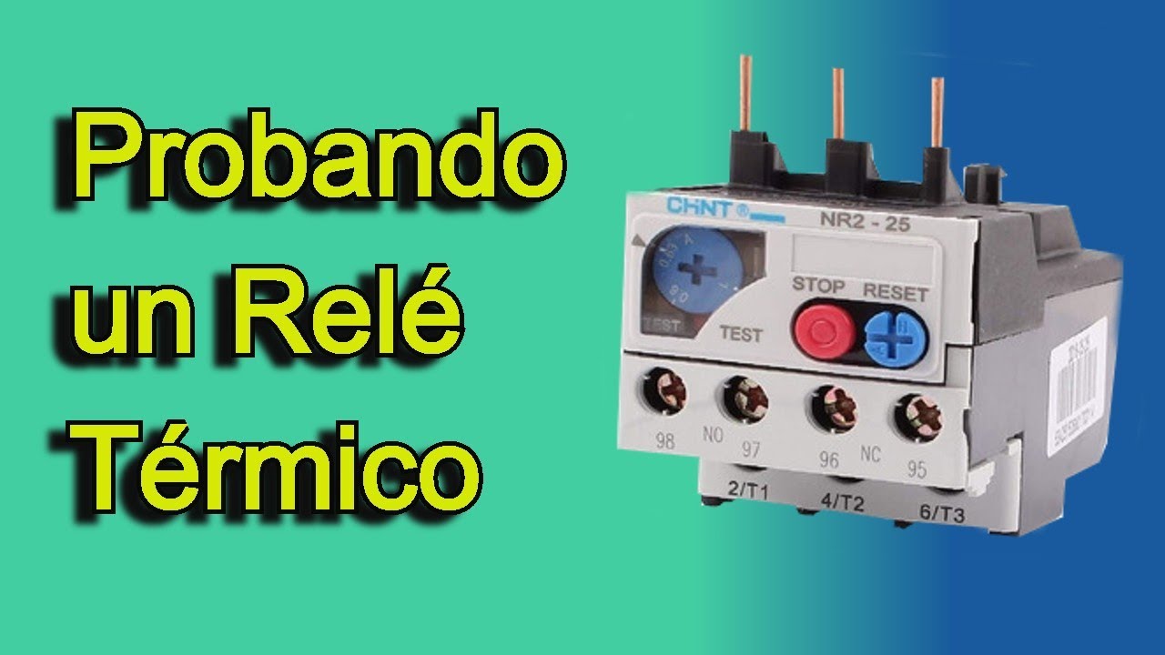 Como Probar un Relé Térmico. Paso a Paso