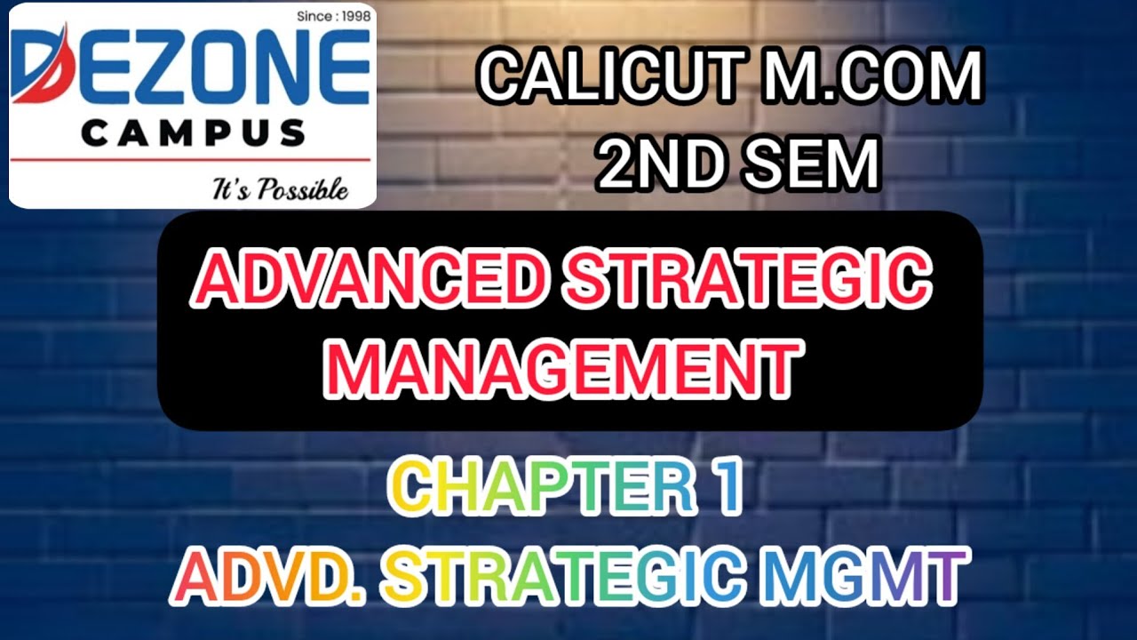 CALICUT M.COM 2ND SEM ADVANCED STRATEGIC MANAGEMENT CHAPTER 1 ADVCD. STRATEGIC MGMT