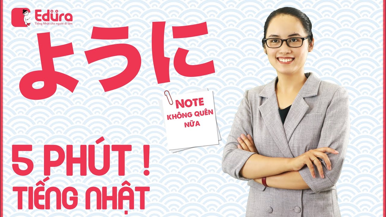 Ngữ Pháp ように, Phân Biệt sự khác nhau giữa ために và ように | 5 Phút tiếng Nhật | EDURA TV