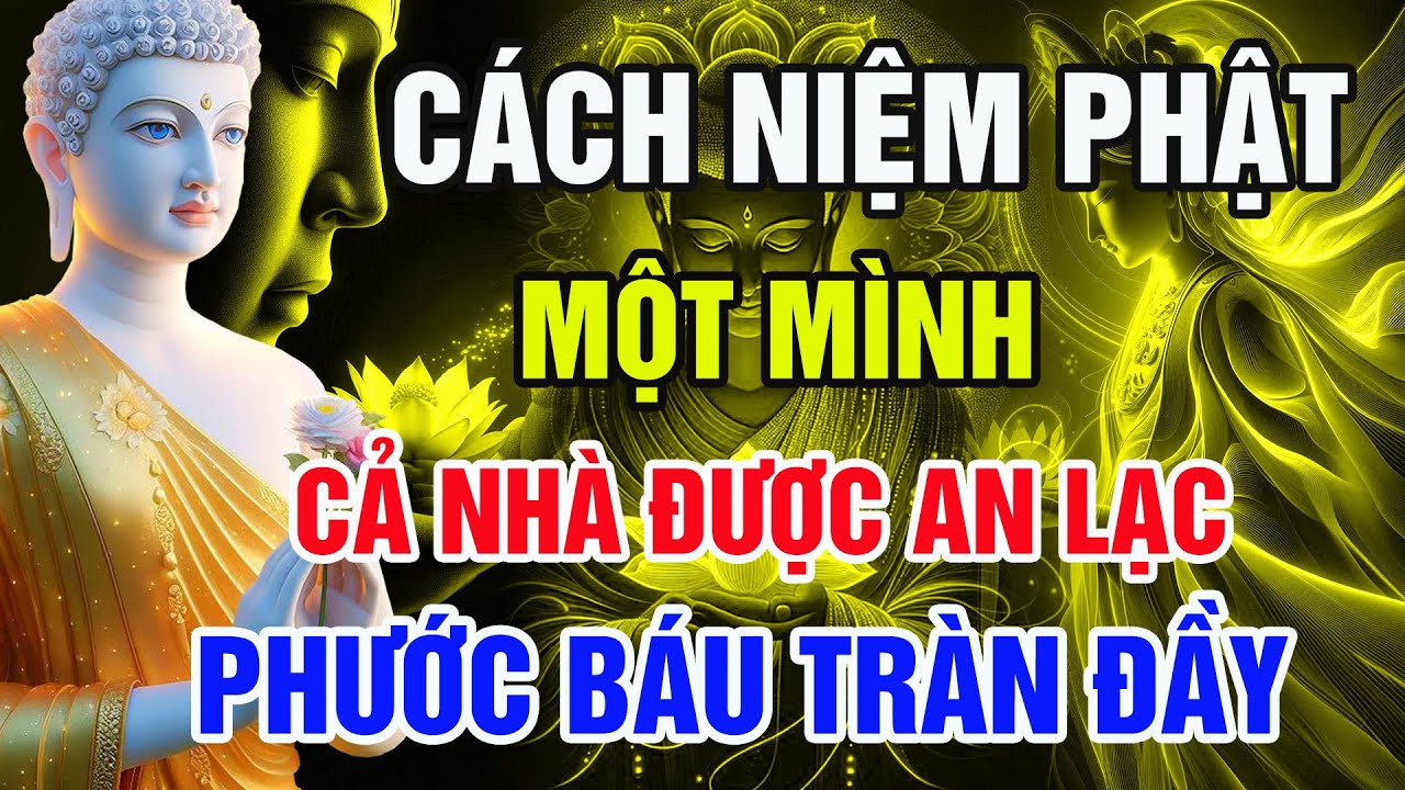 Cách Niệm Phật Một Mình Mà Cả Nhà Được An Lạc, Phước Báu Tràn Đầy