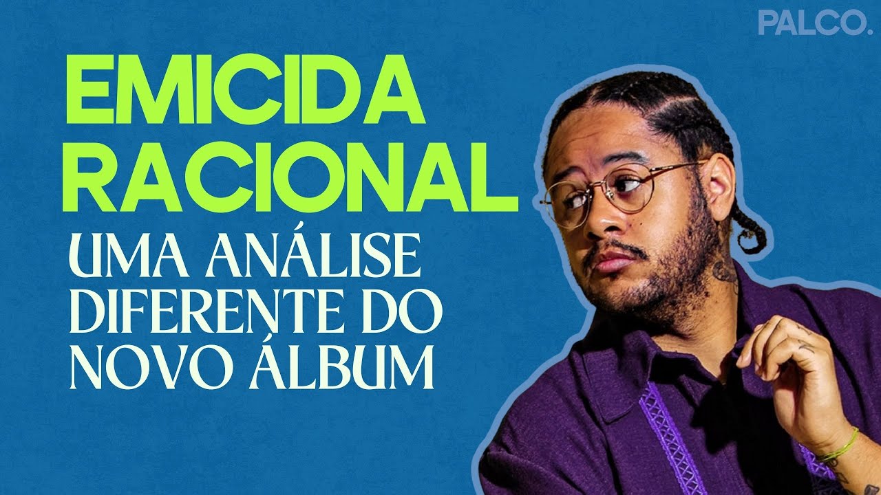 EMICIDA RACIONAL VOL. 2: CONEX&Otilde;ES E UMA NOVA REVOLU&Ccedil;&Atilde;O | AN&Aacute;LISE PALCO.