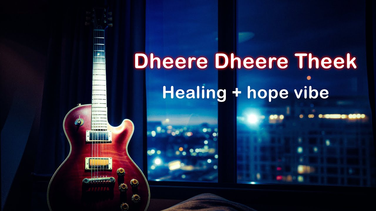 Dheere Dheere Theek 🌙 | Calm Hindi Lofi Song | Healing Night Vibes | Original