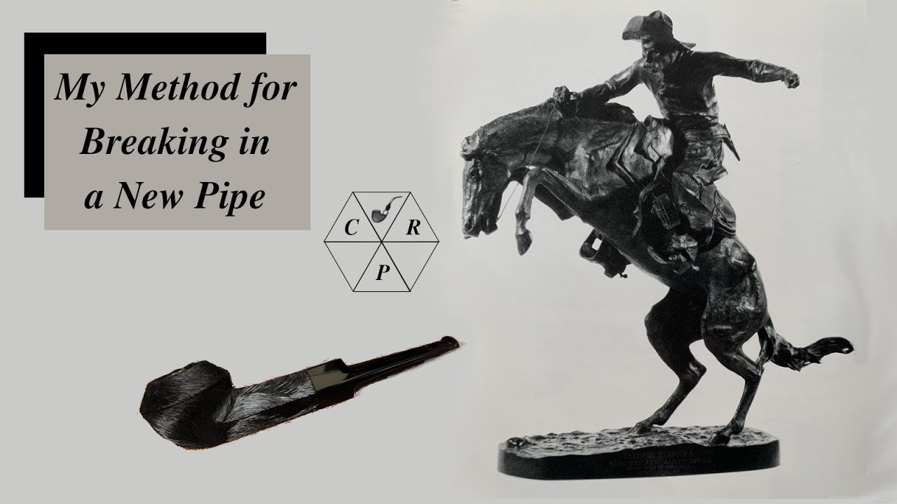 My Method for Breaking in a New Pipe.  Weekend Chat 10 July 2022