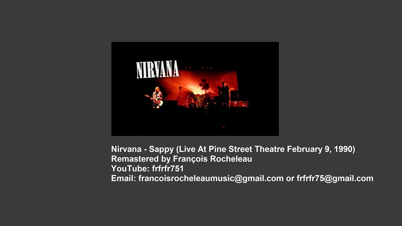 Nirvana - Sappy (Live At Pine Street Theatre February 9, 1990) - REMASTERED (BEST SOUND EVER)