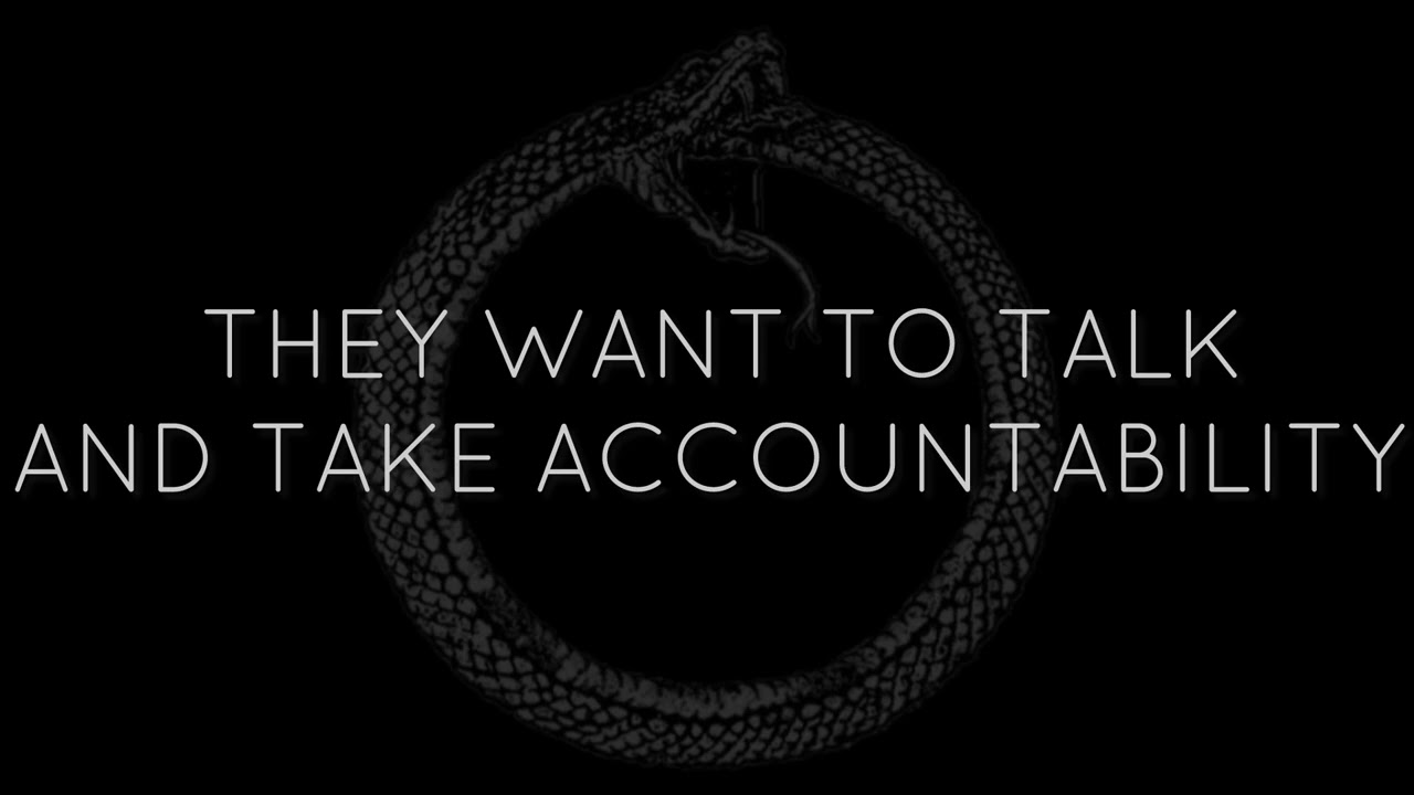 THEY WANT TO TALK AND TAKE ACCOUNTABILITY