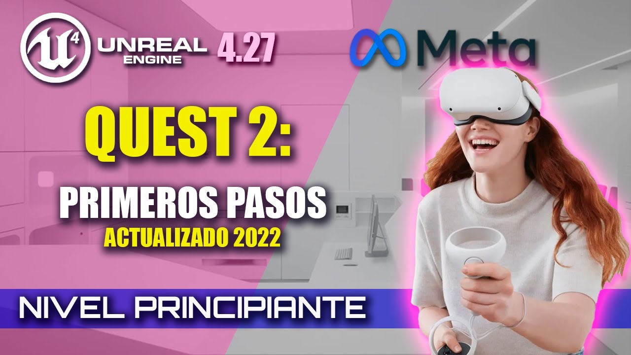 [Unreal Engine 4 VR]: Oculus Quest 2  - Primeros Pasos - Actualizado 2022