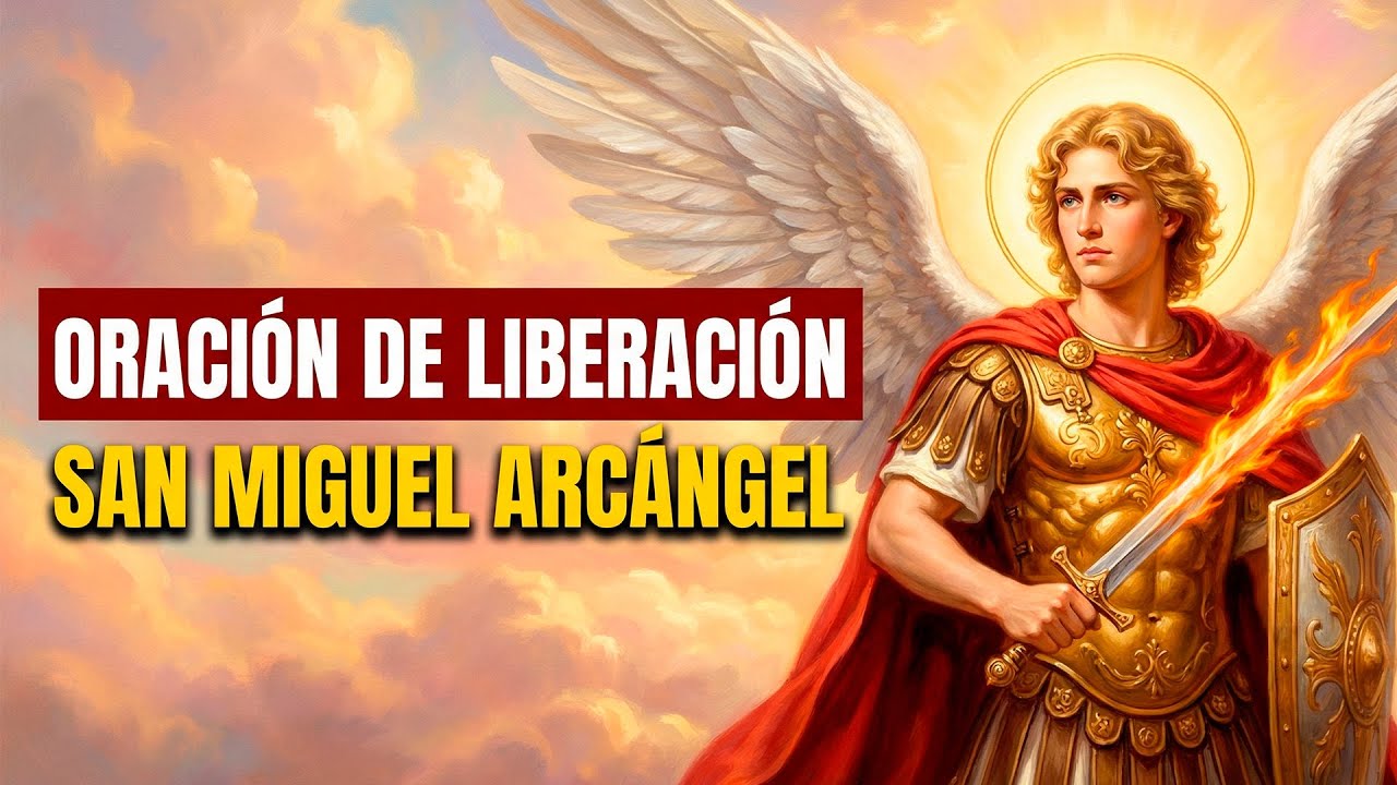 Oración de Liberación a San Miguel Arcángel  Romper Ataduras y Cadenas Espirituales