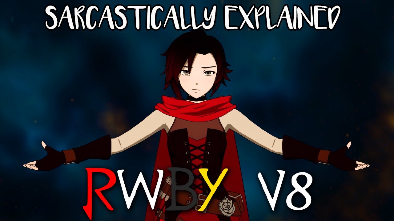 Sarcastically Explained - RWBY Volume 8