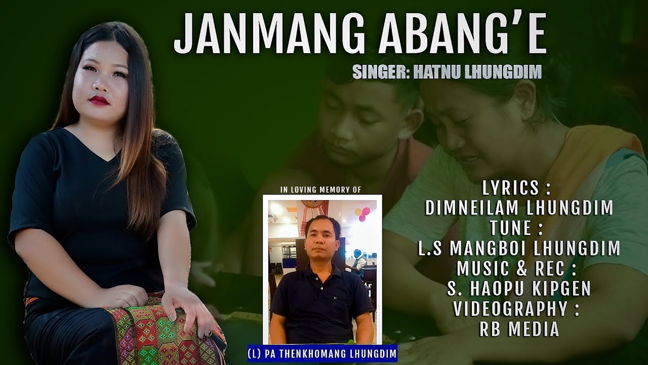 Janmang abang e || Hatnu Lhungdim || Pa Thenkhomang Lhungdim memorial song