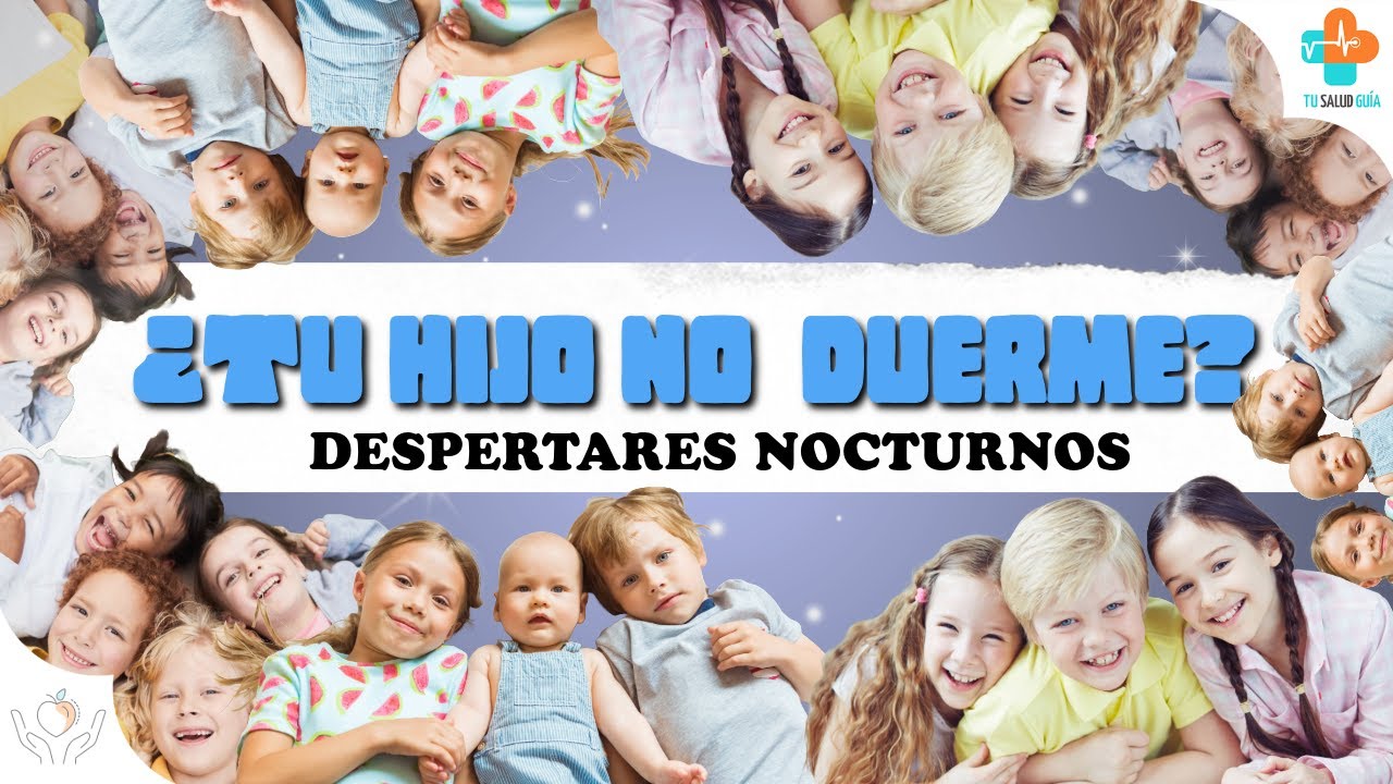 ¿Tu hijo no duerme? Despertares nocturnos | Tu Salud Guía