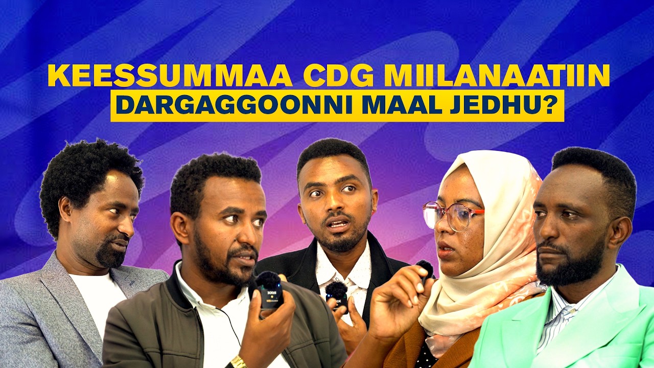 🎤 Keessummaa CDG miilanaatiin dargaggoonni maal jedhu?