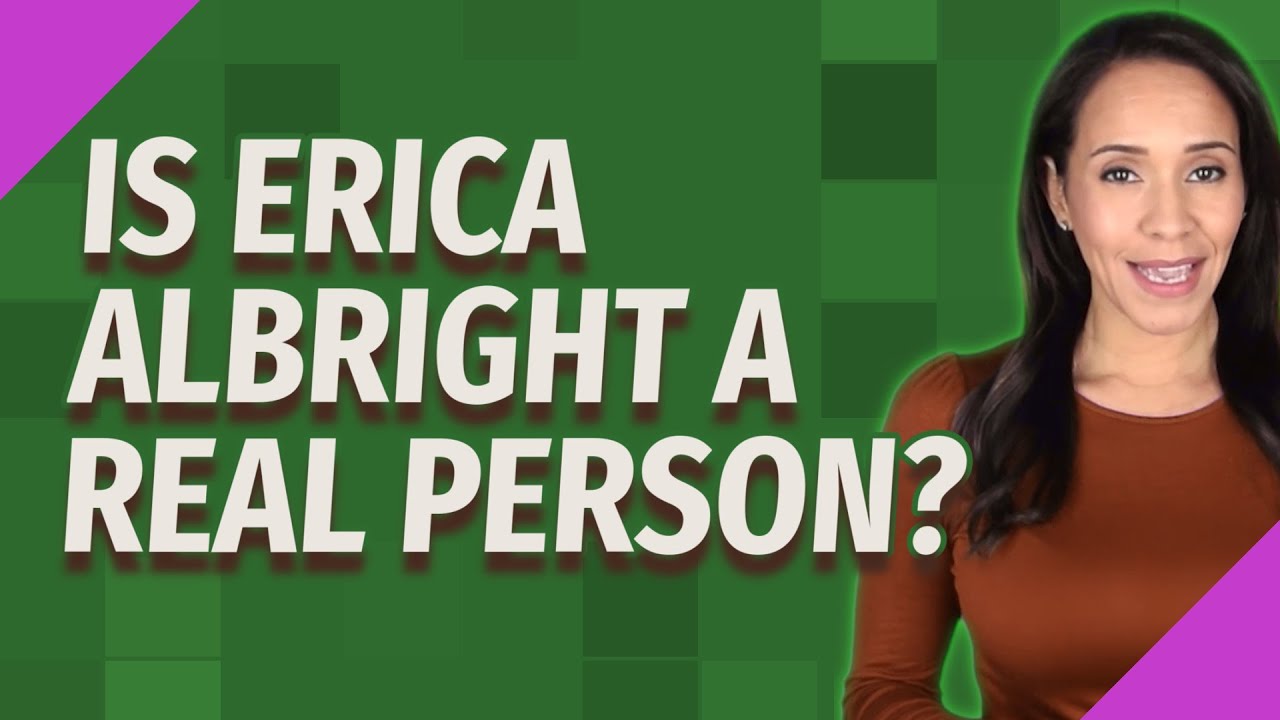 Is Erica Albright a real person?