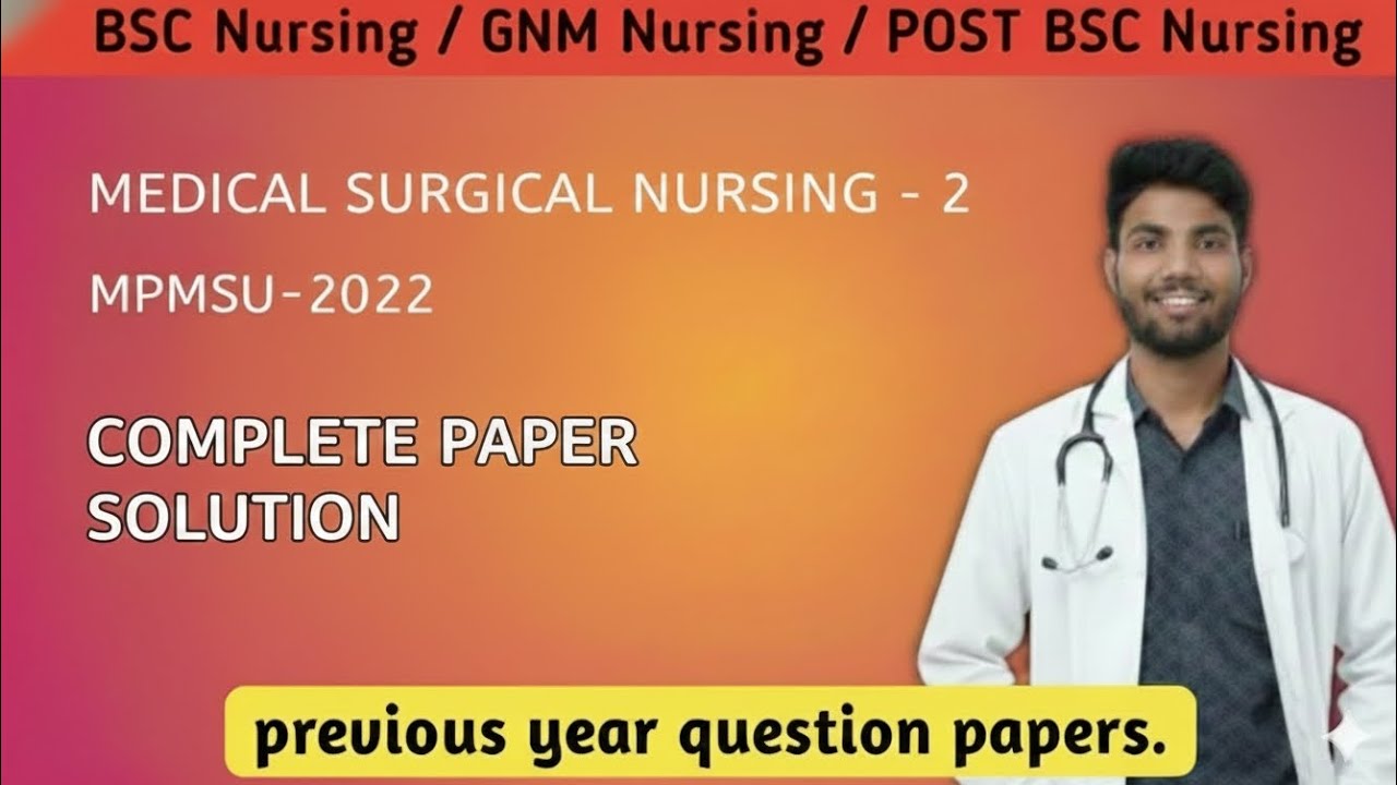 Medical Surgical Nursing – 2 | MPMSU 2022 Complete Paper Solution | BSc Nursing 3rd Year | By Arun