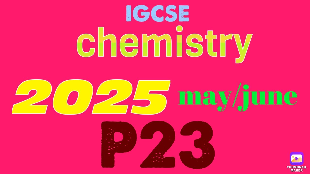 igcse chemistry 2025 may/june P23 SOLVED!