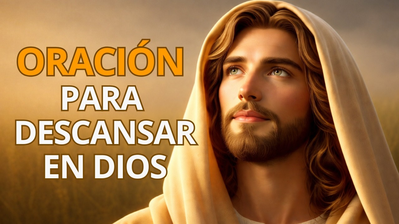 Oración para descansar en Dios | Entrega tu carga y encuentra paz