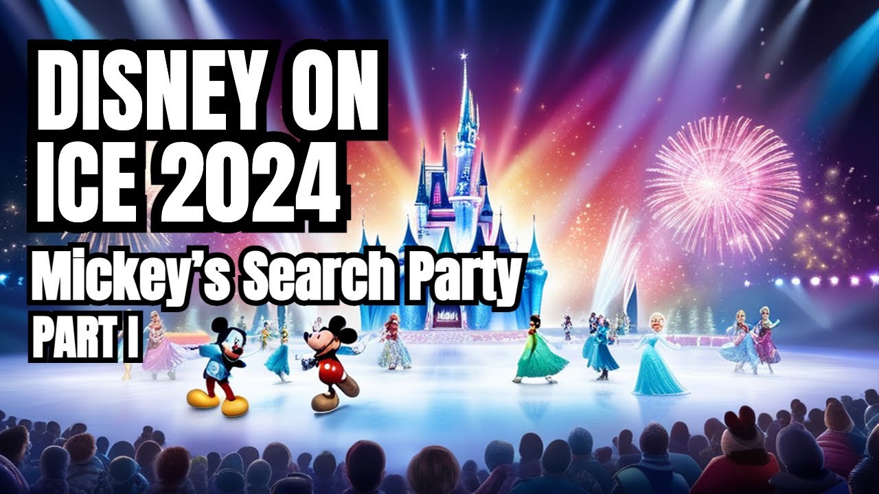 Disney on Ice 2024 Mickey’s Search Party Part I