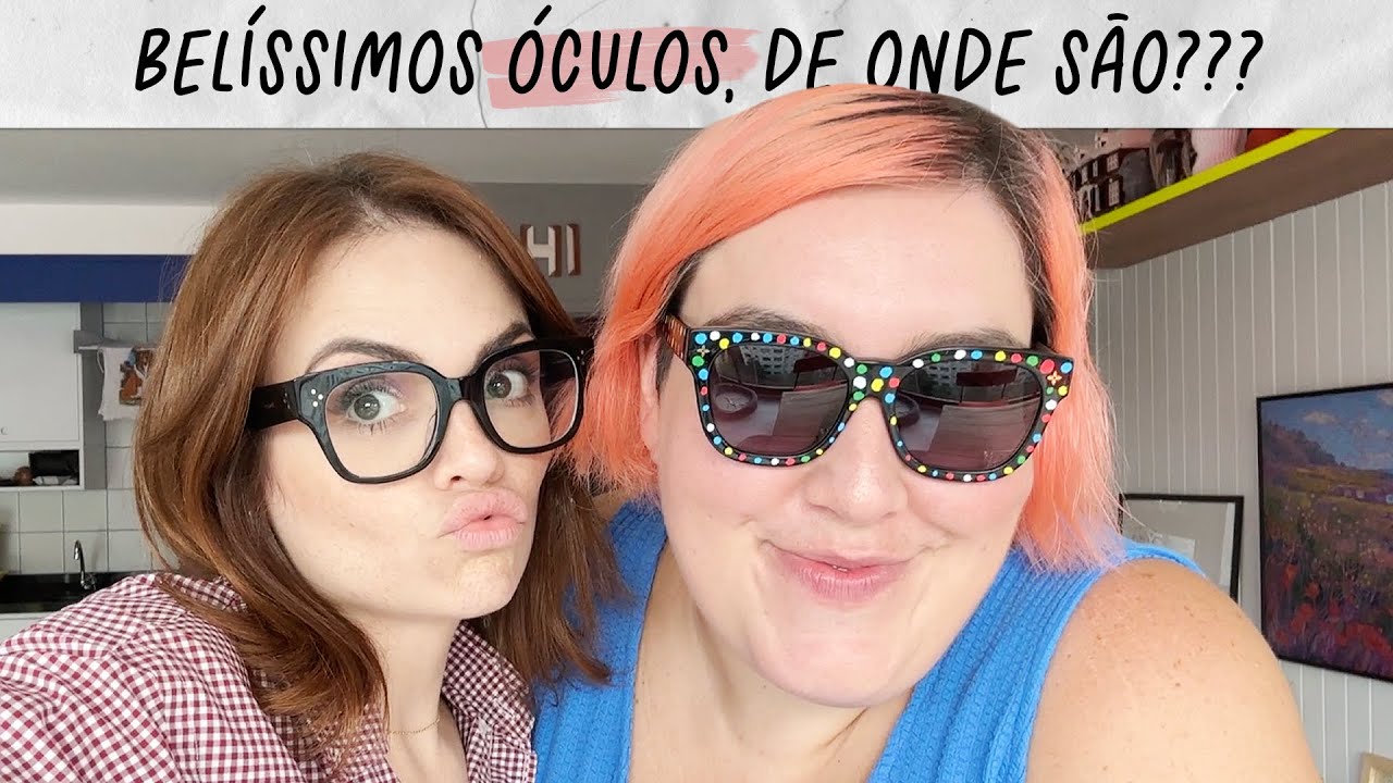 TOUR PELAS NOSSAS KOLEÇÕES DE ÓCULOS, COMO FAZIAM OS MAIAS • Karol Pinheiro e Maqui Nóbrega