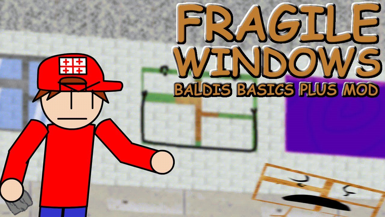 Fragile Windows (Baldis Basics Plus Mod Gameplay)