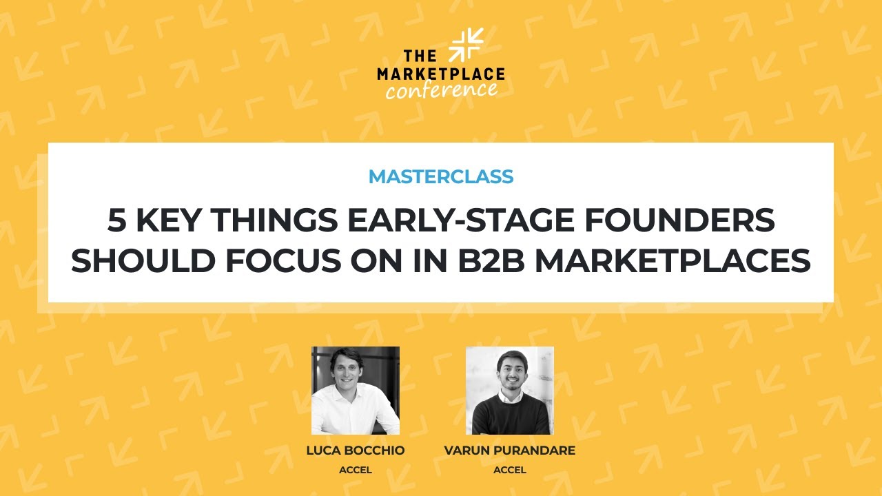 Luca Bocchio& Varun Purandare(Accel):5 things early-st. founders should focus on in B2B Marketplaces