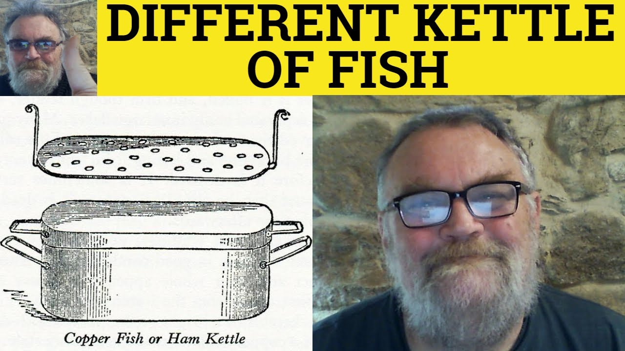 🔵 Different Kettle Of Fish Meaning - Different Kettle of Fish Examples - Idioms - Kettle of Fish