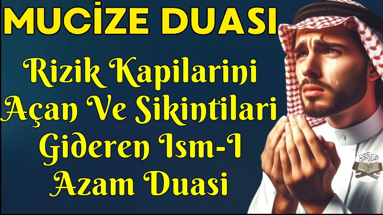 RIZIK KAPILARINI AÇAN VE SIKINTILARI GİDEREN İSM-İ AZAM DUASI - Allah kabul eylesin!