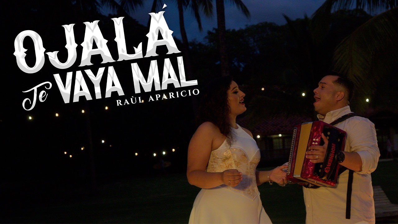 Ojal&aacute; Te Vaya Mal - Ra&uacute;l Aparicio (Video Oficial)