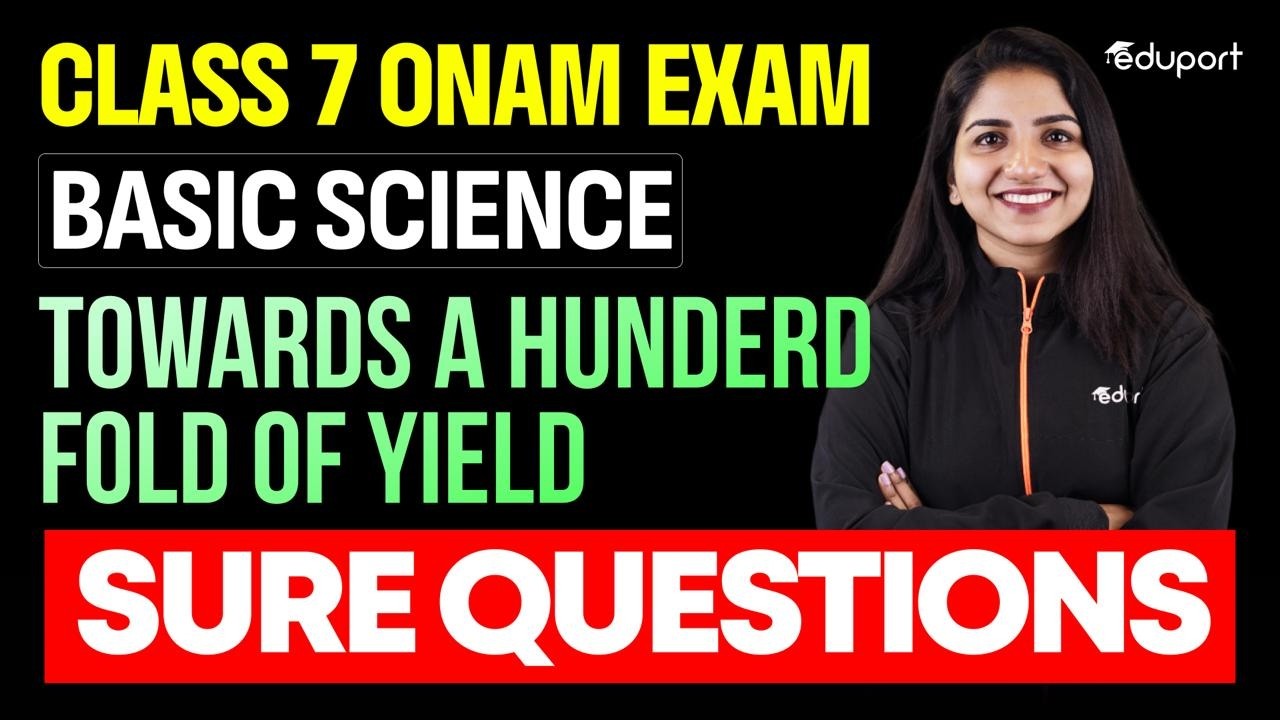 CLASS 7 BASIC SCIENCE ONAM EXAM CHAPTER 1 TOWARDS A HUNDERD FOLD OF YIELD SURE QUESTIONS | EDUPORT