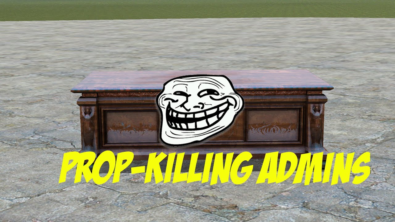 GMOD - PROP KILLING ADMINS