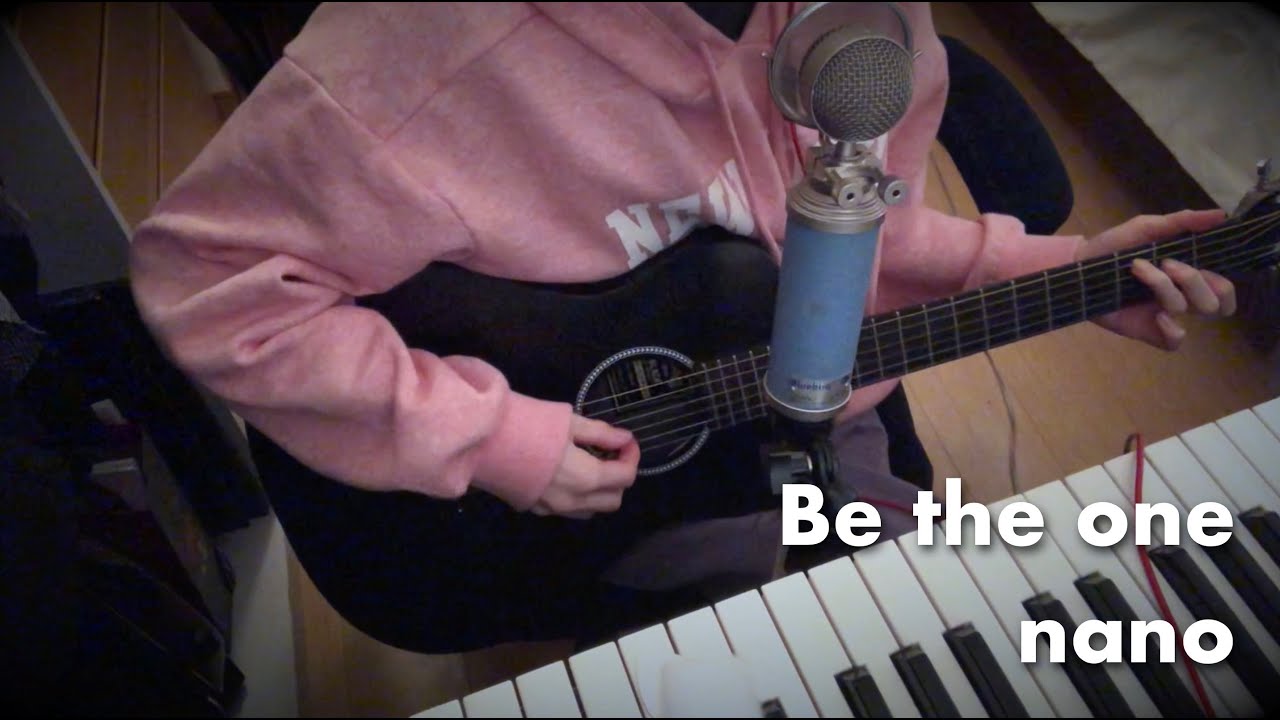 nano original "Be the one" 弾き語り 