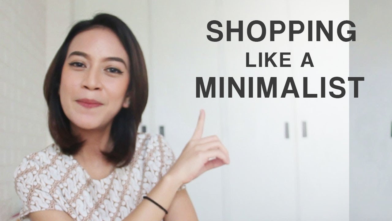 Langkah-langkah belanja ala Minimalist: Intentional Buying || Minimalism Indonesia
