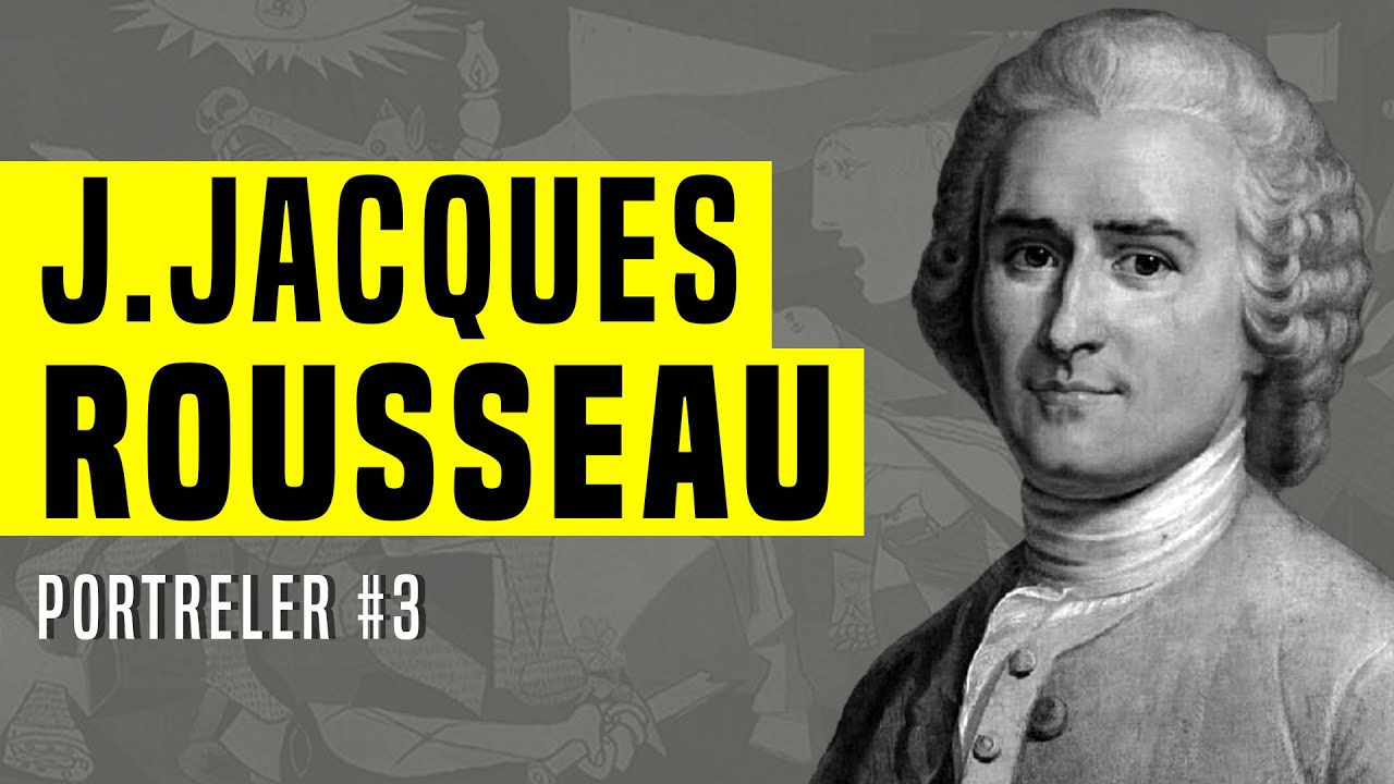 Medeniyet Kötü Müdür? Jean-Jacques Rousseau'nun Felsefesi | Portreler Serisi #3