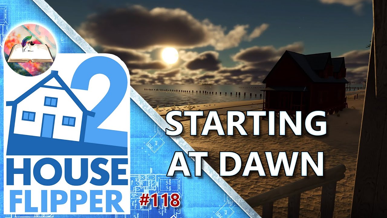 House flipper 2 Part 118 Today we are starting at dawn