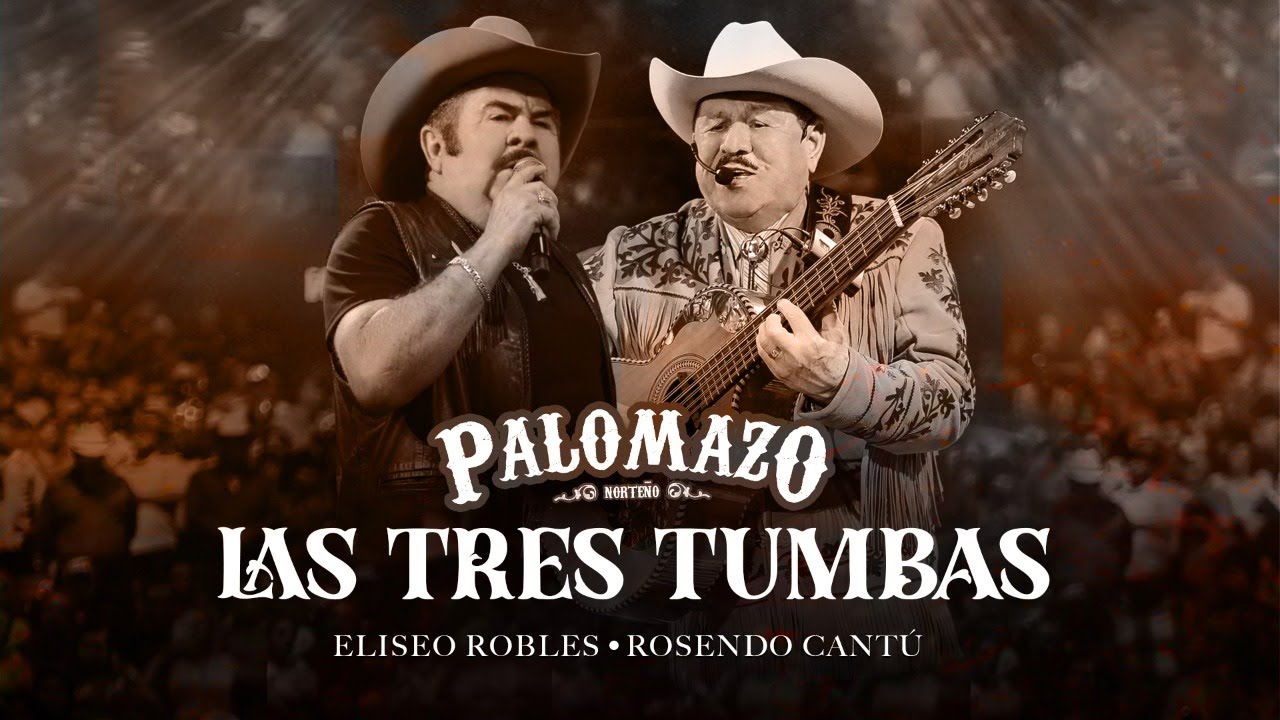 Palomazo Norteño / Eliseo Robles /  Rosendo Cantú : Las Tres Tumbas ( Video Oficial )