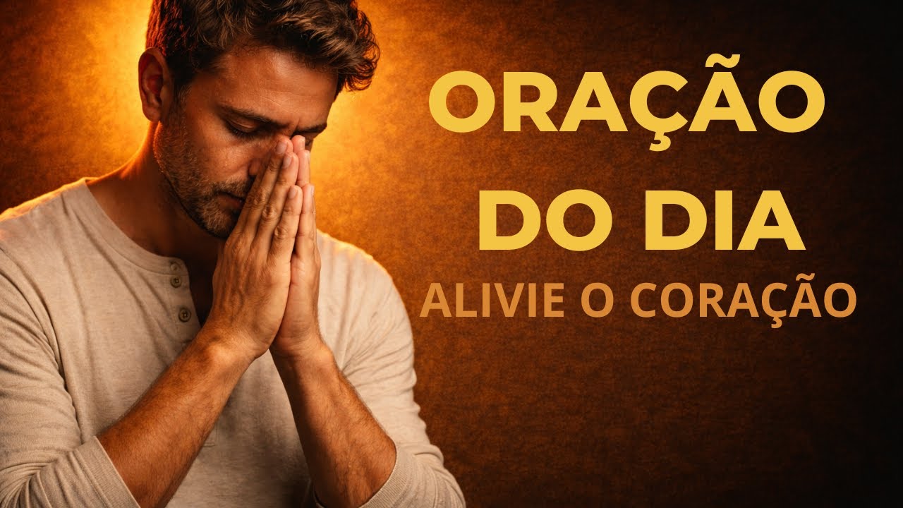 Oração do Dia para Aliviar um Coração Aflito