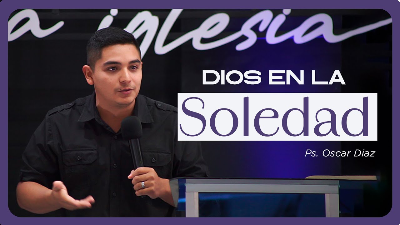 Dios en la soledad | Ps. Oscar Diaz