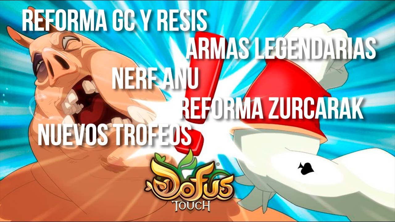 Reforma GC y Resis, Nerf ANU, drop ARMAS LEGEN... Pr&oacute;xima ACTUALIZACI&Oacute;N de DOFUS TOUCH 🔥