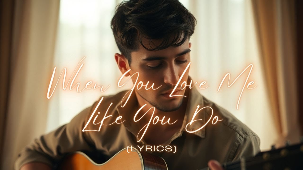 When You Love Me Like You Do | A Tender Acoustic Love Ballad That Warms the Soul