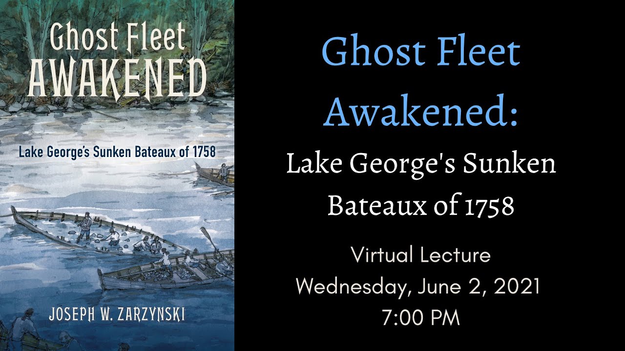 HRMM Lecture: Ghost Fleet Awakened—Lake George’s Sunken Bateaux of 1758 - 2021-06-02