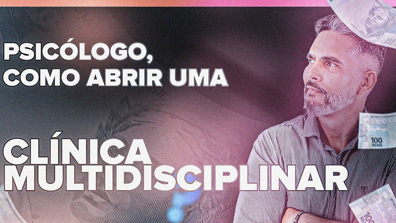 PSICÓLOGO - COMO ABRIR UMA CLÍNICA MULTIDISCIPLINAR?
