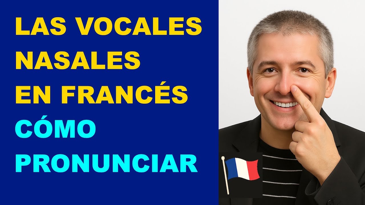 Vocales Nasales en Francés / Los Sonidos Nasales en Frances / Curso de Pronunciación del Francés