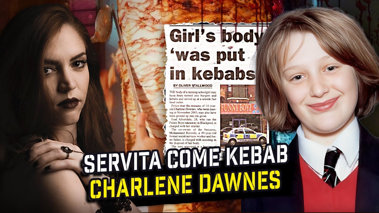 SERVITA come KEBAB? L'ORRORE di CHARLENE DOWNES | Storie True Crime