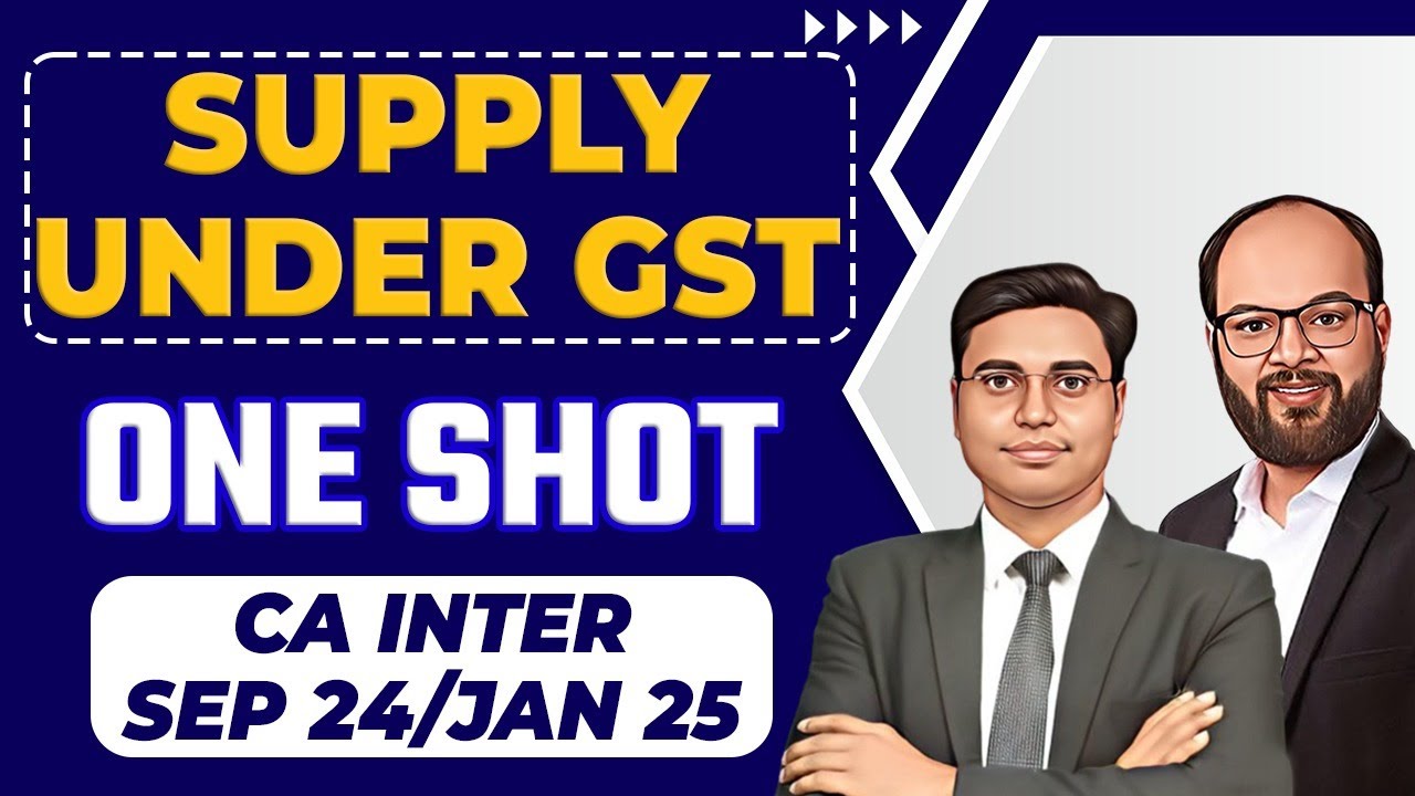 Supply Under GST One Shot | CA Inter Sep 24/Jan 25 | Taxation | CA Inter GST Chapter 2 | ICAI Exams