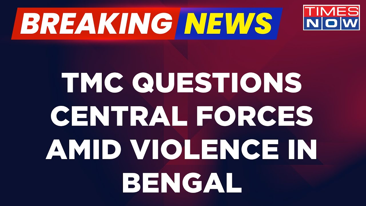 Breaking News | TMC Questions Central Forces Amid Violence In West Bengal; At Least 3 Killed So Far