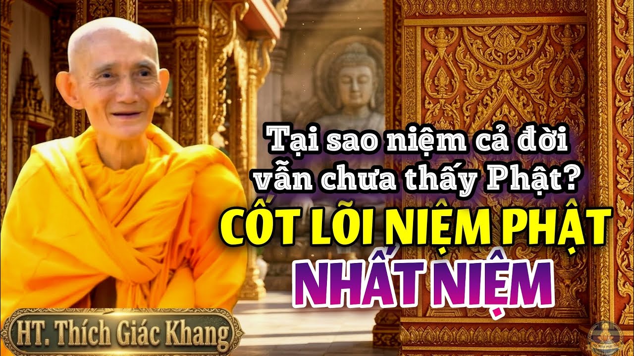 Cốt Lõi Niệm Phật Nhất Niệm - Ht. Thích Giác Khang