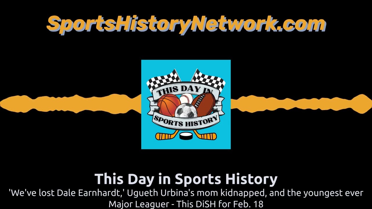 'We've lost Dale Earnhardt,' Ugueth Urbina's mom kidnapped, and the youngest ever Major Leaguer...